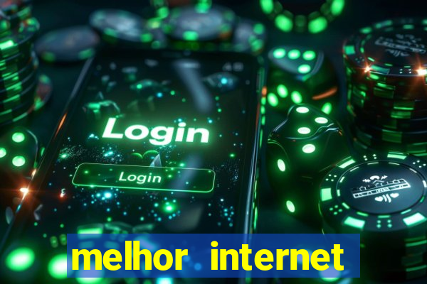 melhor internet para jogar online